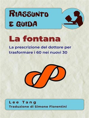 cover image of Riassunto E Guida--La Fontana--La Prescrizione Del Dottore Per Trasformare I 60 Nei Nuovi 30